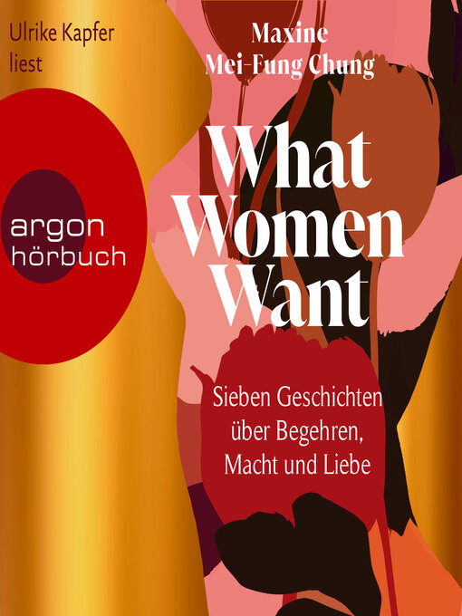 Title details for What Women Want--Sieben Geschichten über Begehren, Macht und Liebe (Ungekürzte Lesung) by Maxine Mei-Fung Chung - Wait list